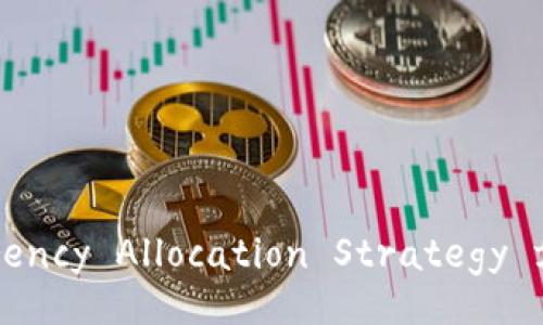 Title: Comprehensive Cryptocurrency Allocation Strategy for Optimal Investment Returns